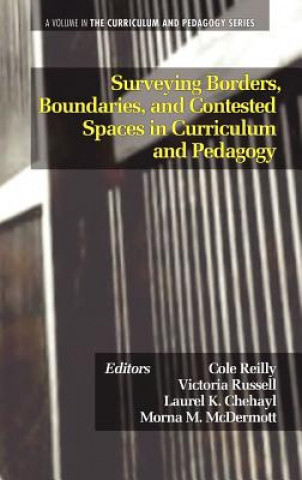 Knjiga Surveying Borders, Boundaries and Contested Spaces in Curriculum and Pedagogy Laurel K. Chehayl