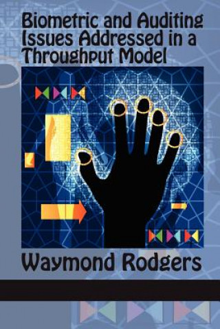 Книга Biometric and Auditing Issues Addressed in a Throughput Model Waymond Rodgers