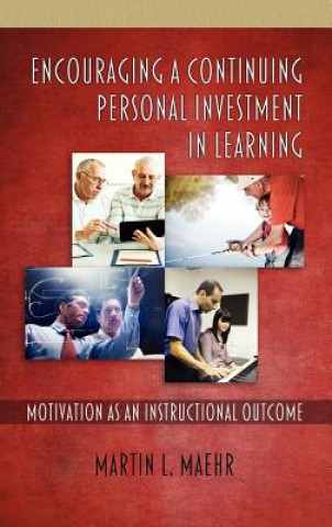 Kniha Encouraging a Continuing Personal Investment in Learning Martin L. Maehr