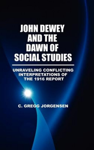 Könyv John Dewey and the Dawn of Social Studies C. Gregg Jorgensen