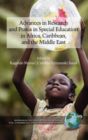 Carte Advances in Special Education Research and Praxis in Selected Countries of Africa, Caribbean and the Middle East Kagendo Mutua