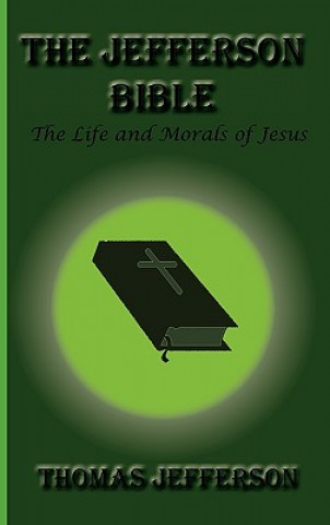 Książka Jefferson Bible, the Life and Morals of Jesus Thomas Jefferson