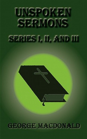 Carte Unspoken Sermons - Series I, II, and III George MacDonald