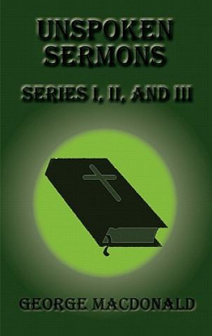 Βιβλίο Unspoken Sermons - Series I, II, and III George MacDonald