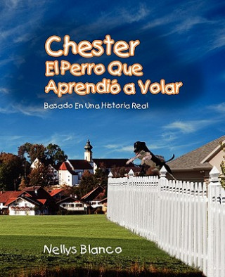Kniha Chester El Perro Que Aprendio a Volar Nellys Blanco