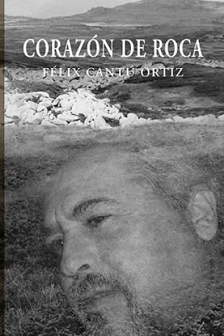 Libro Corazon de Roca Felix Cantu Ortiz
