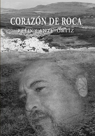 Libro Corazon de Roca Felix Cantu Ortiz