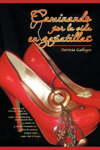 Könyv Caminando Por La Vida En Zapatillas Patricia Gallegos