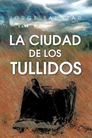 Kniha Ciudad de Los Tullidos Jorge Salazar