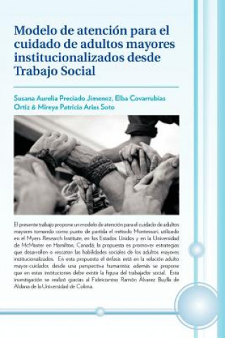 Buch Modelo de Atencion Para El Cuidado de Adultos Mayores Institucionalizados Desde Trabajo Social M Arias