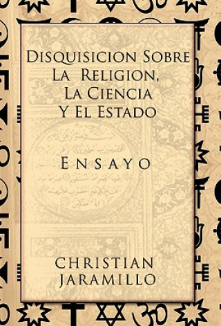 Knjiga Disquisicion Sobre La Religion, La Ciencia y El Estado CHRISTIAN JARAMILLO