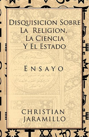 Książka Disquisicion sobre la Religion, la Ciencia y el Estado CHRISTIAN JARAMILLO