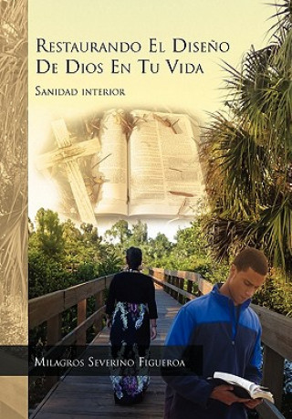 Kniha Restaurando El Diseno de Dios En Tu Vida Milagros Severino Figueroa
