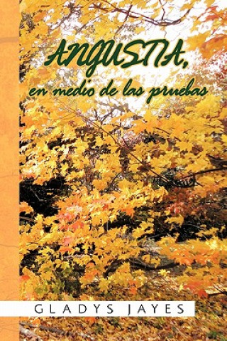 Könyv Angustia, En Medio de Las Pruebas Gladys Jayes