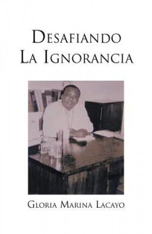 Book Desafiando La Ignorancia Gloria Marina Lacayo