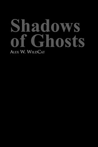 Kniha Shadows of Ghosts Alex W Wildcat