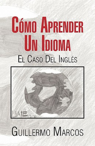 Книга Como Aprender Un Idioma Guillermo Marcos