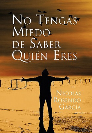 Livre No Tengas Miedo de Saber Quien Eres Nicolas Rosendo Garcia