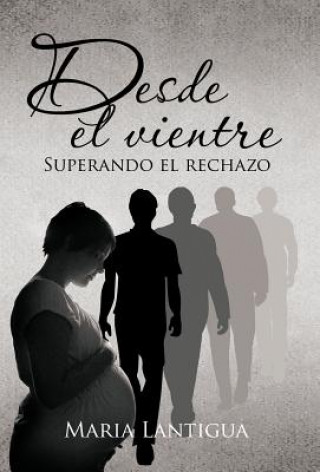 Könyv Desde El Vientre Maria Lantigua