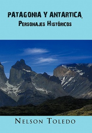 Kniha Patagonia y Antartica, Personajes Historicos Nelson Toledo