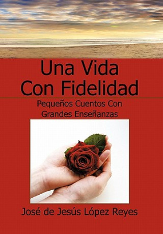 Книга Vida Con Fidelidad Jose De Jesus Lopez Reyes