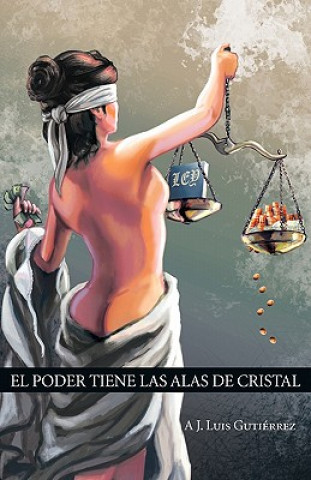 Könyv Poder Tiene Las Alas de Cristal A J Luis Gutierrez