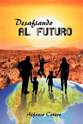 Livre Desafiando Al Futuro Alfonso Cotero