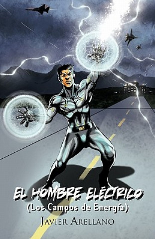 Kniha Hombre El Ctrico (Los Campos de Energ A) Javier Arellano