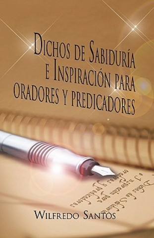 Książka Dichos de Sabiduria E Inspiracion Para Oradores y Predicadores Wilfredo Santos