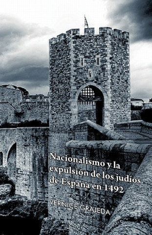 Książka Nacionalismo y La Expulsion de Los Judios de Espana En 1492 Vernice Grajeda