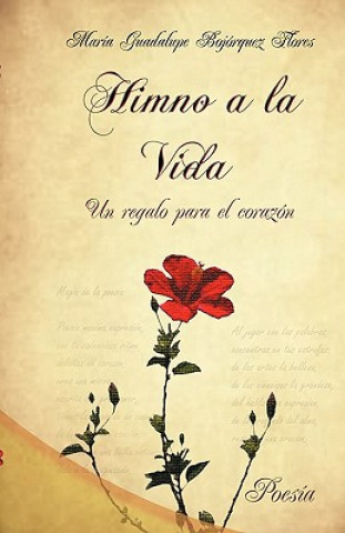 Kniha Himno a la Vida, Un Regalo Para El Corazon Mar a Guadalupe Boj Rquez Flores