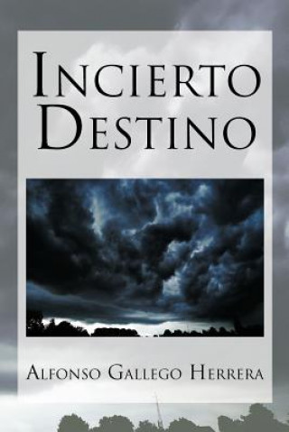 Książka Incierto Destino Alfonso Gallego Herrera