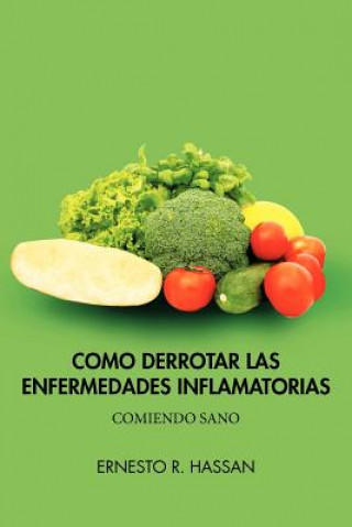 Kniha Como Derrotar Las Enfermedades Inflamatorias Ernesto R Hassan