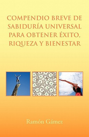 Könyv Compendio Breve de Sabiduria Universal Para Obtener Exito, Riqueza y Bienestar Ramon Gomez