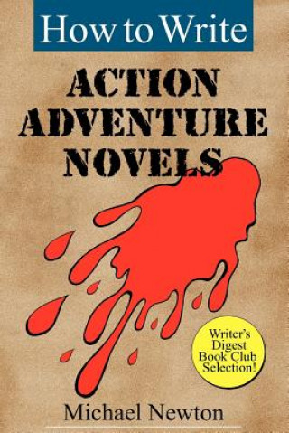 Carte How to Write Action Adventure Novels Newton