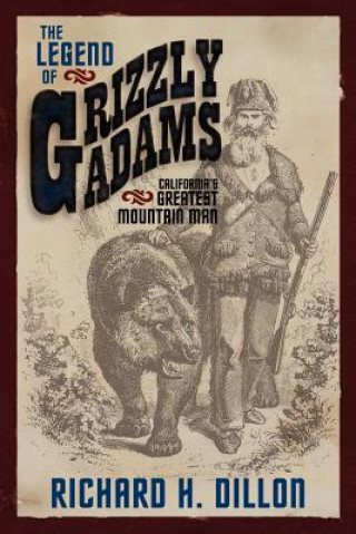 Knjiga Legend of Grizzly Adams Richard H Dillon