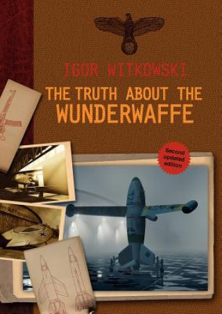 Книга Truth About The Wunderwaffe Igor Witkowski