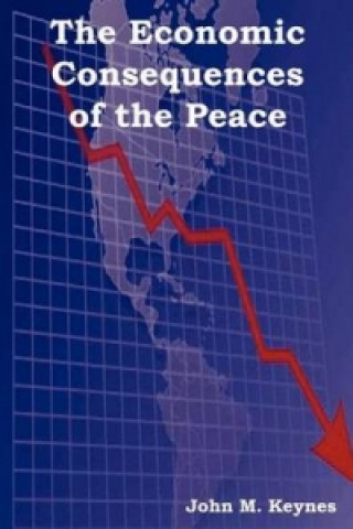 Kniha Economic Consequences of the Peace John Maynard (University of Cambridge) Keynes