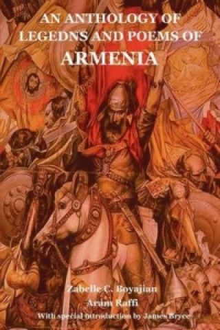 Könyv Anthology of Legedns and Poems of Armenia Aram Raffi