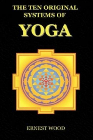 Kniha Ten Original Systems of Yoga Ernest Wood