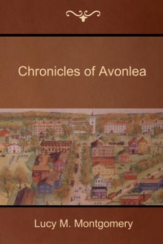 Carte Chronicles of Avonlea Lucy M Montgomery