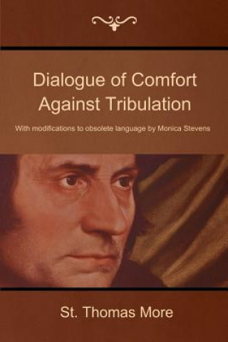 Kniha Dialogue of Comfort Against Tribulation St Thomas More