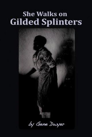 Buch She Walks on Gilded Splinters Gene Dwyer