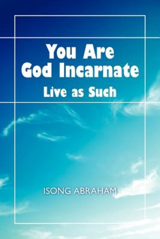 Book You Are God Incarnate Isong Abraham