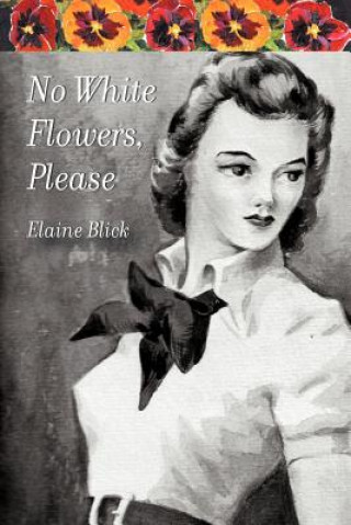 Carte No White Flowers, Please Elaine Blick