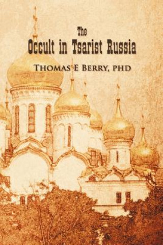 Kniha Occult in Tsarist Russia Phd Thomas E Berry