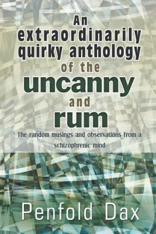 Kniha Extraordinarily Quirky Anthology of the Uncanny and Rum Penfold Dax