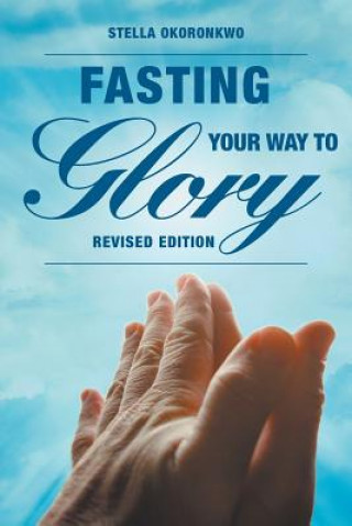 Kniha Fasting Your Way to Glory Stella Okoronkwo