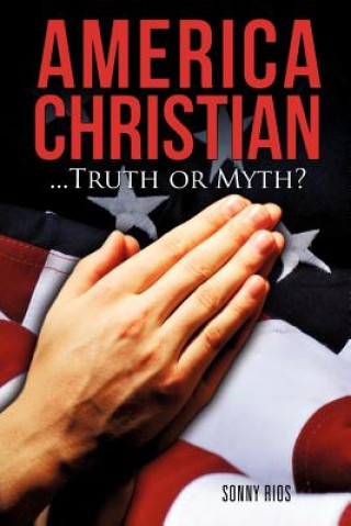 Könyv America Christian...Truth or Myth? Sonny Rios