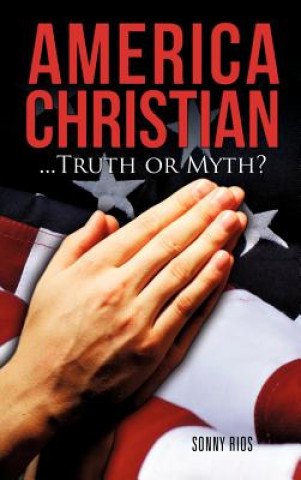 Kniha America Christian...Truth or Myth? Sonny Rios